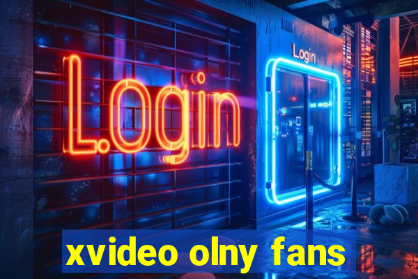 xvideo olny fans