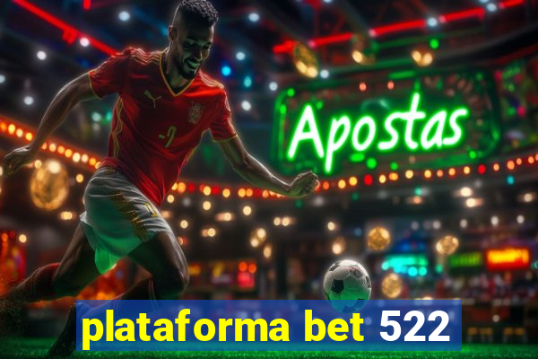 plataforma bet 522