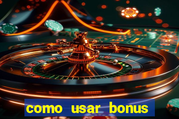 como usar bonus estrela bet