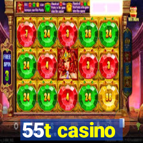 55t casino