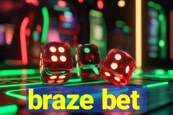 braze bet