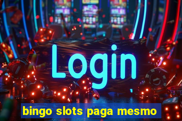 bingo slots paga mesmo