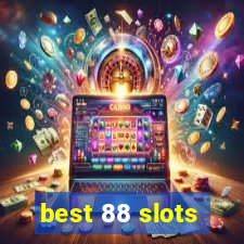 best 88 slots