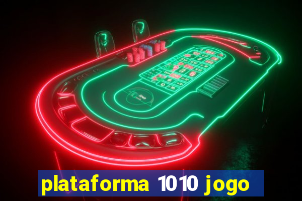 plataforma 1010 jogo