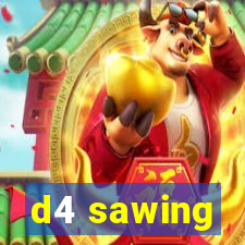 d4 sawing