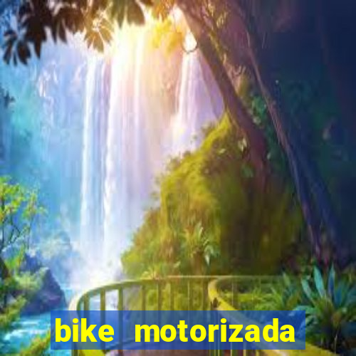 bike motorizada casas bahia