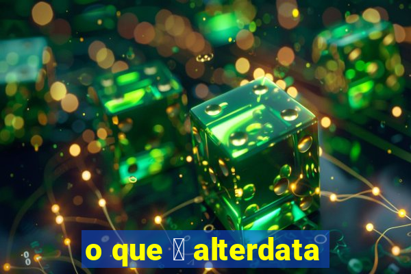 o que 茅 alterdata