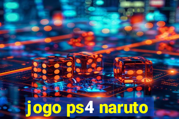 jogo ps4 naruto