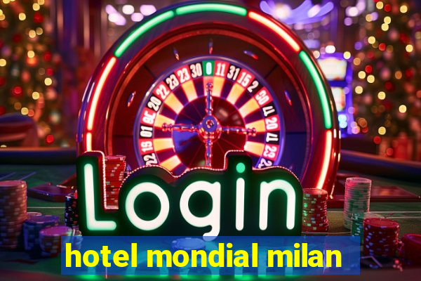 hotel mondial milan