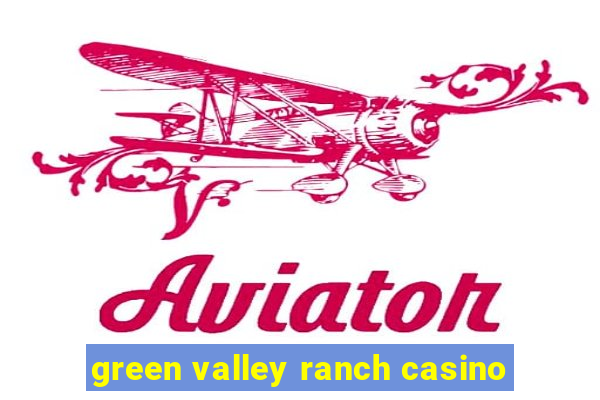 green valley ranch casino