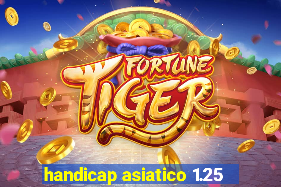 handicap asiatico 1.25