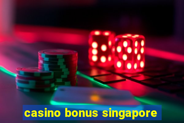 casino bonus singapore