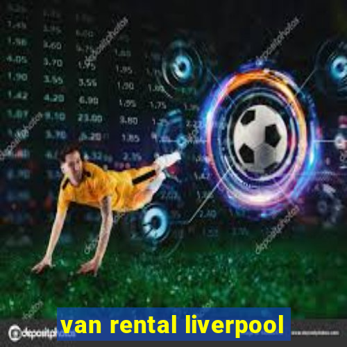 van rental liverpool