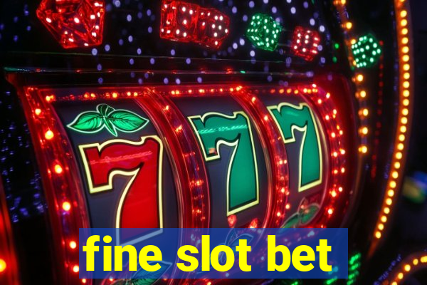 fine slot bet