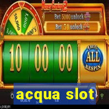 acqua slot