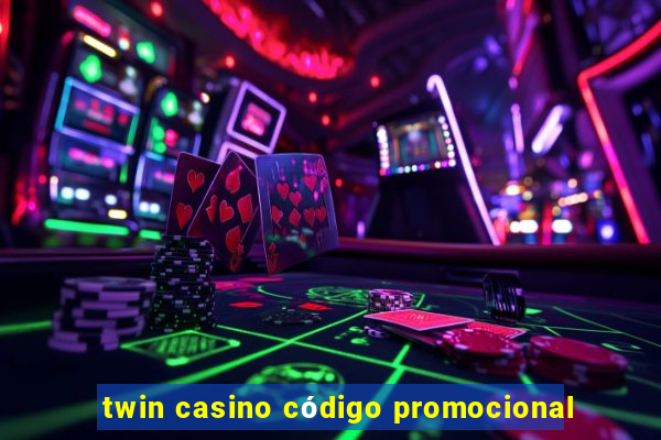 twin casino código promocional