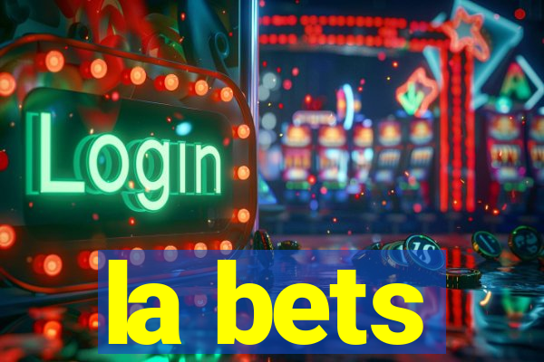 la bets