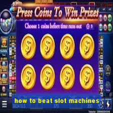 how to beat slot machines