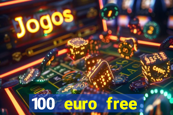 100 euro free casino bonus