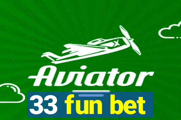 33 fun bet