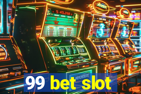 99 bet slot