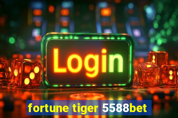 fortune tiger 5588bet