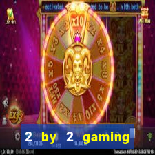 2 by 2 gaming online casinos