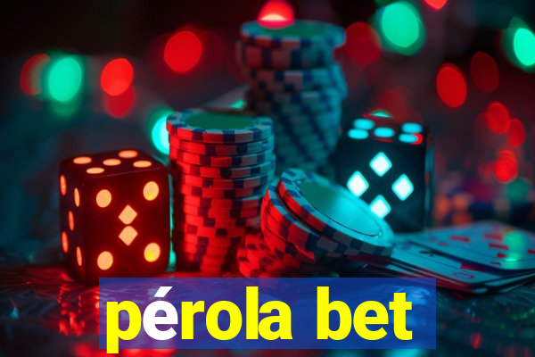 pérola bet