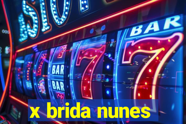 x brida nunes