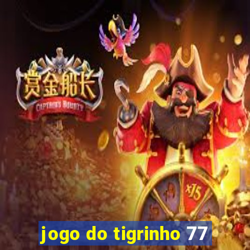 jogo do tigrinho 77