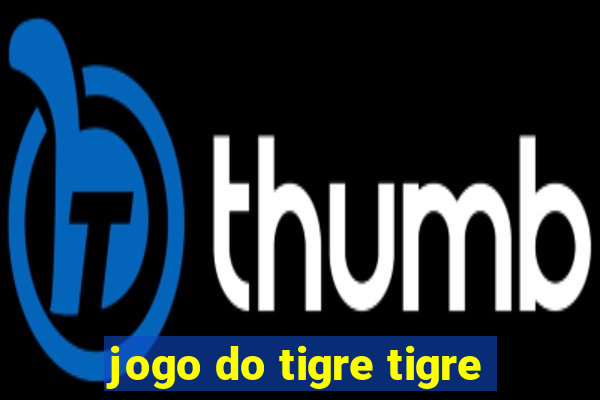 jogo do tigre tigre