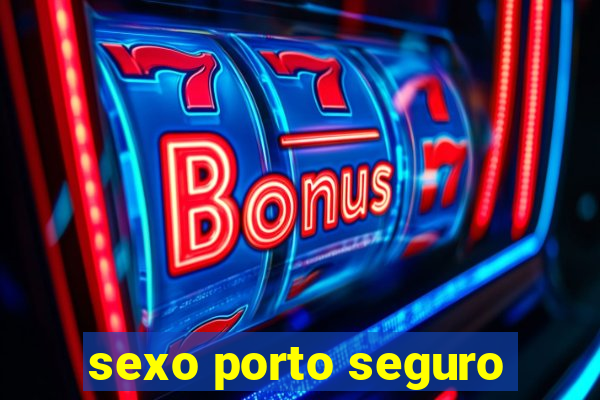 sexo porto seguro