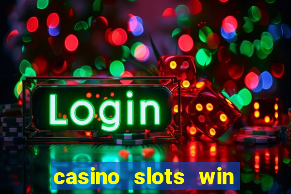 casino slots win real money