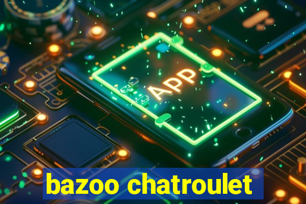 bazoo chatroulet