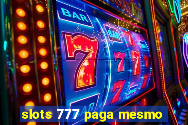 slots 777 paga mesmo