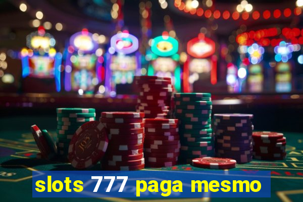 slots 777 paga mesmo