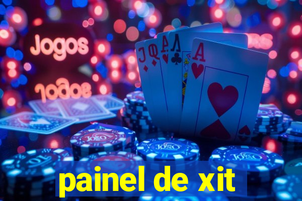 painel de xit