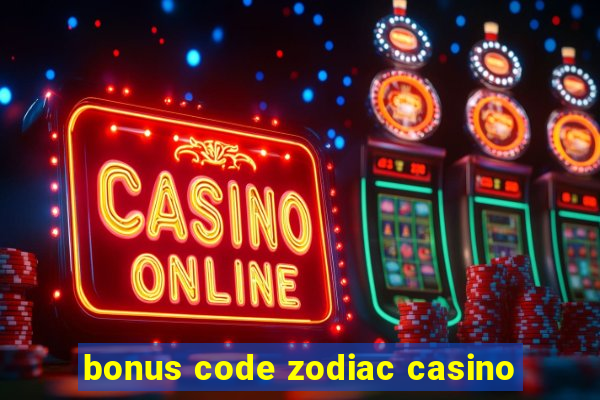 bonus code zodiac casino