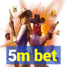 5m bet