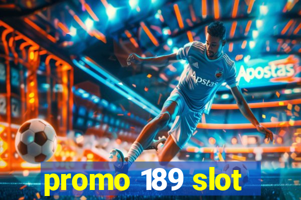 promo 189 slot