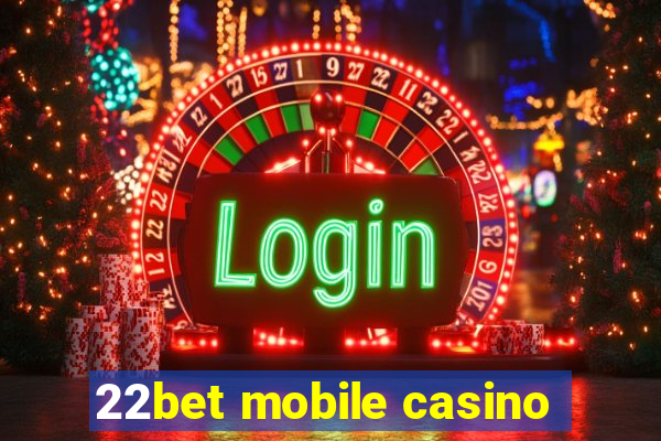 22bet mobile casino