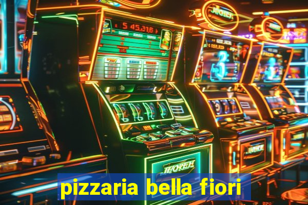 pizzaria bella fiori