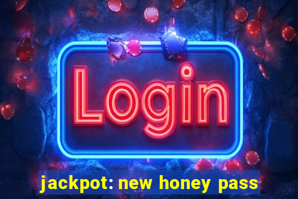 jackpot: new honey pass