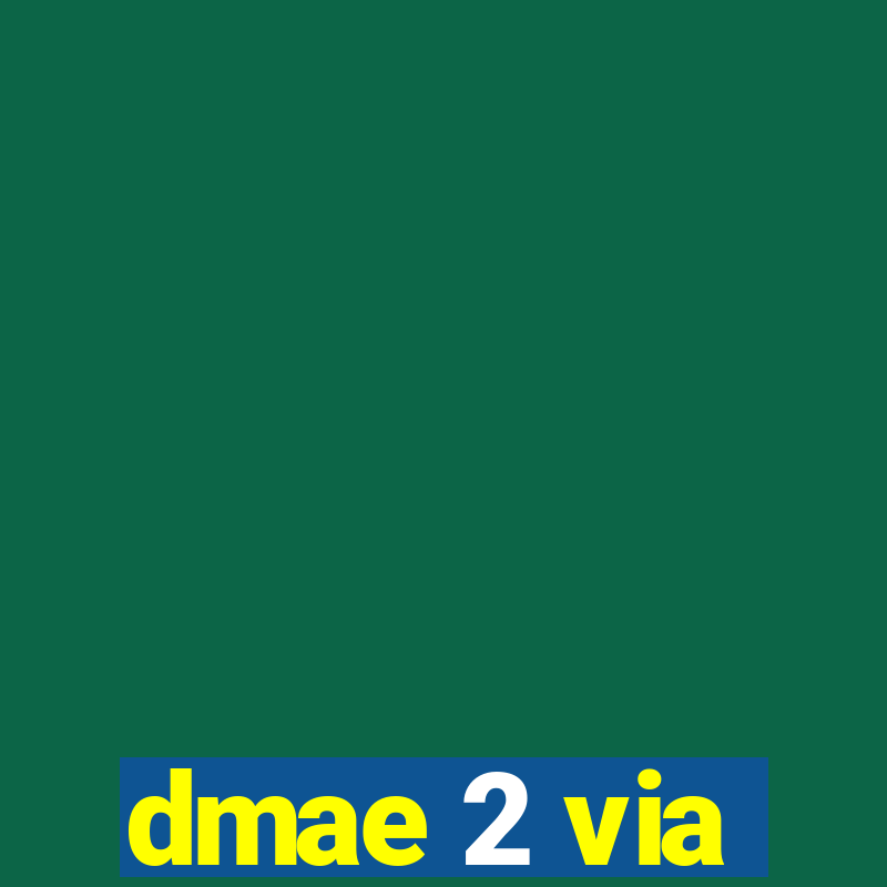 dmae 2 via