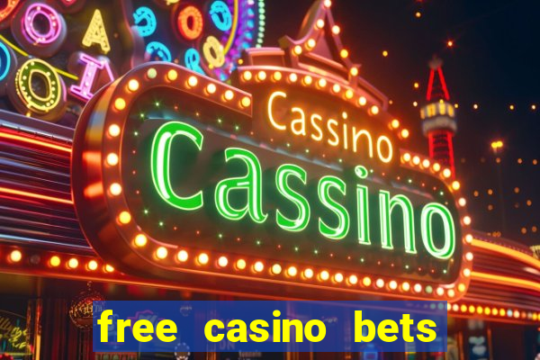 free casino bets no deposit