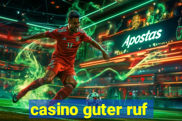 casino guter ruf