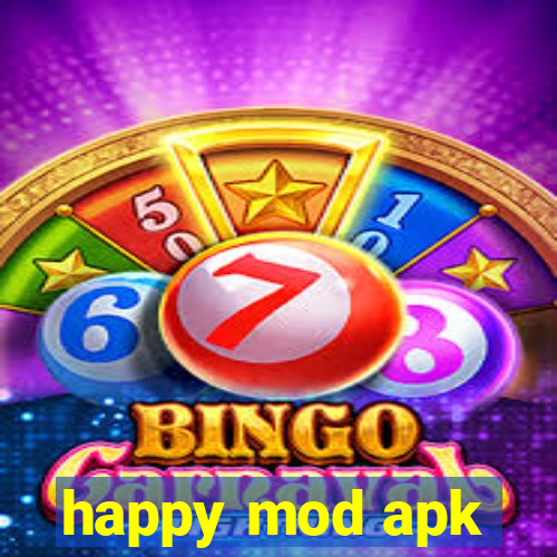 happy mod apk