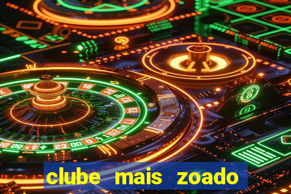 clube mais zoado do mundo