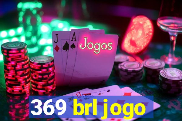 369 brl jogo