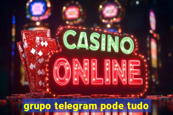 grupo telegram pode tudo